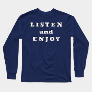 listen and enjoy Long Sleeve T-Shirt